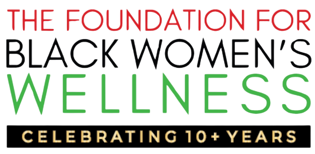 The Foundation for Black Women's Wellness Celebrating 10+ Years Logo